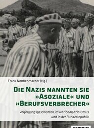 "Die Nazis nannten sie "Asoziale" und "Berufsverbrecher" - Verfolgungsgeschichten im NS und in der Bundesrepublik"